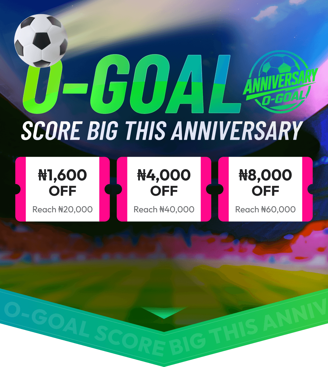 O GOAL SCORE BIG THIS ANNIVERSARY